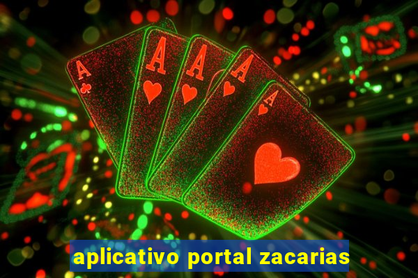 aplicativo portal zacarias